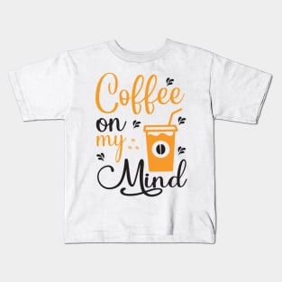 Are You Brewing Coffee For Me - Coffee On My Mind Kids T-Shirt